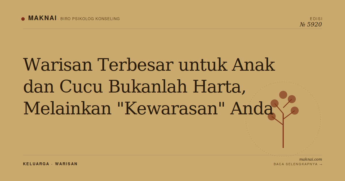 Warisan Terbesar untuk Anak dan Cucu Bukanlah Harta, Melainkan "Kewarasan" Anda