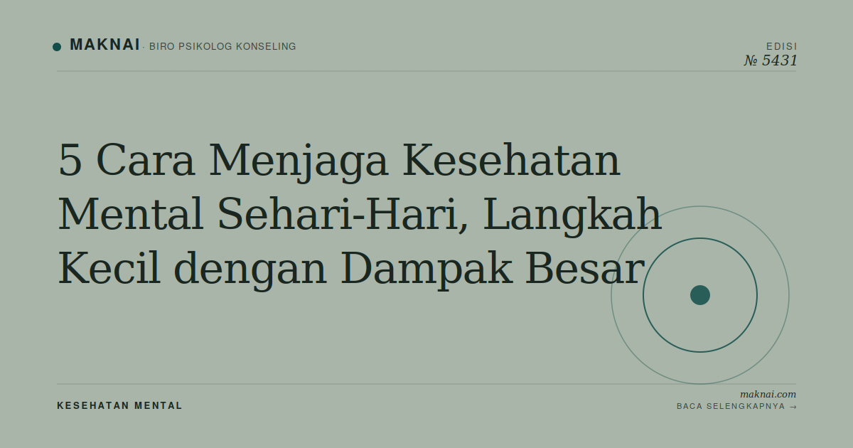 5 Cara Menjaga Kesehatan Mental Sehari-Hari, Langkah Kecil dengan Dampak Besar