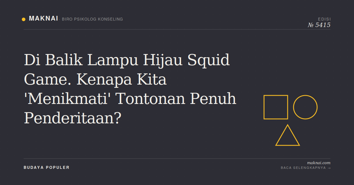 Di Balik Lampu Hijau Squid Game. Kenapa Kita 'Menikmati' Tontonan Penuh Penderitaan?