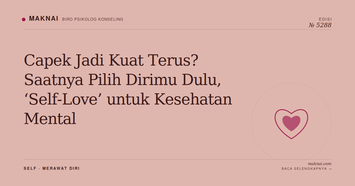 Capek Jadi Kuat Terus? Saatnya Pilih Dirimu Dulu, ‘Self-Love’ untuk Kesehatan Mental