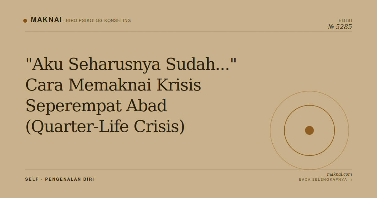 "Aku Seharusnya Sudah..." Cara Memaknai Krisis Seperempat Abad (Quarter-Life Crisis)