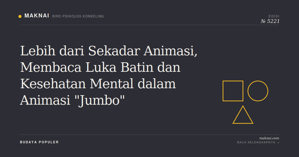 Lebih dari Sekadar Animasi, Membaca Luka Batin dan Kesehatan Mental dalam Animasi "Jumbo"