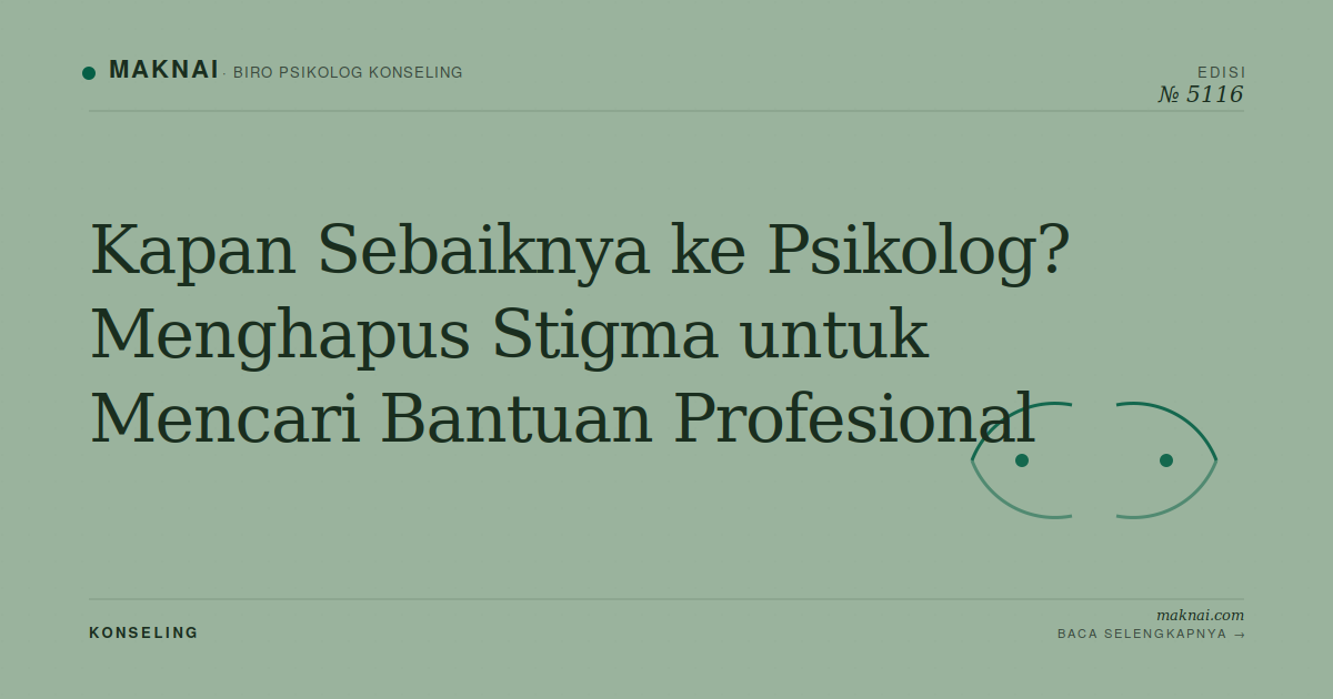 Kapan Sebaiknya ke Psikolog? Menghapus Stigma untuk Mencari Bantuan Profesional