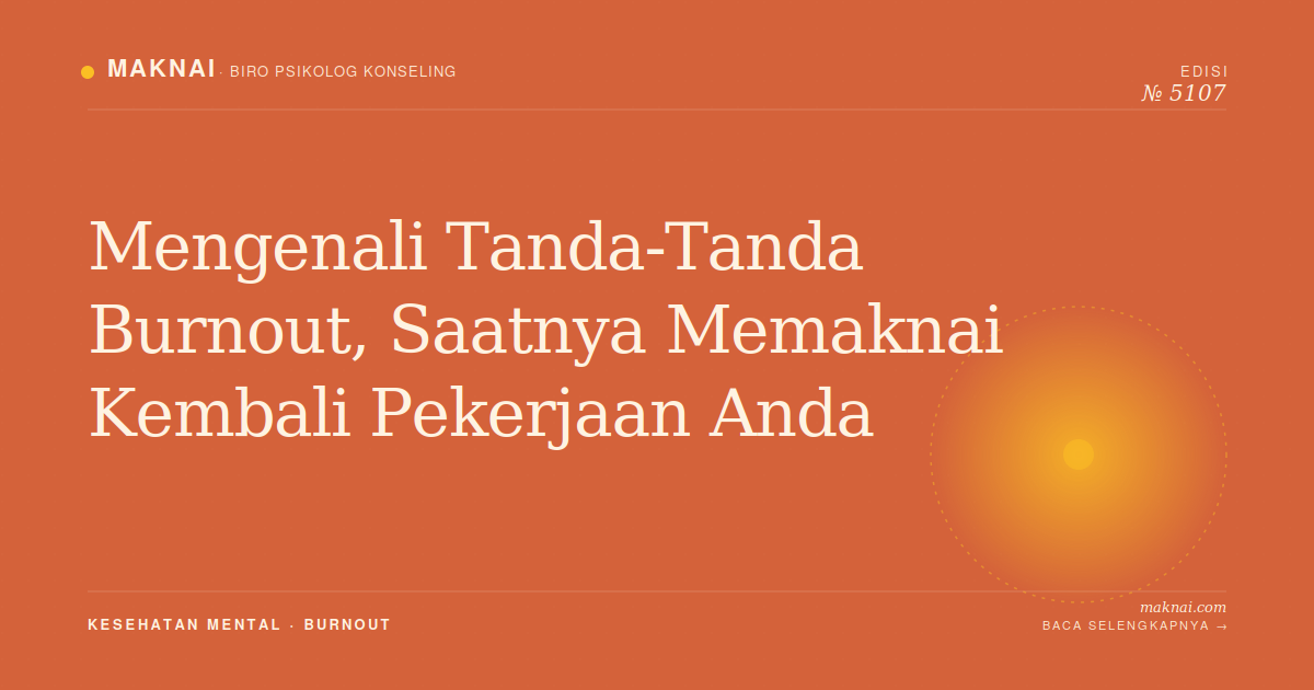Mengenali Tanda-Tanda Burnout, Saatnya Memaknai Kembali Pekerjaan Anda