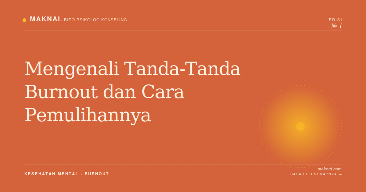 Mengenali Tanda-Tanda Burnout dan Cara Pemulihannya