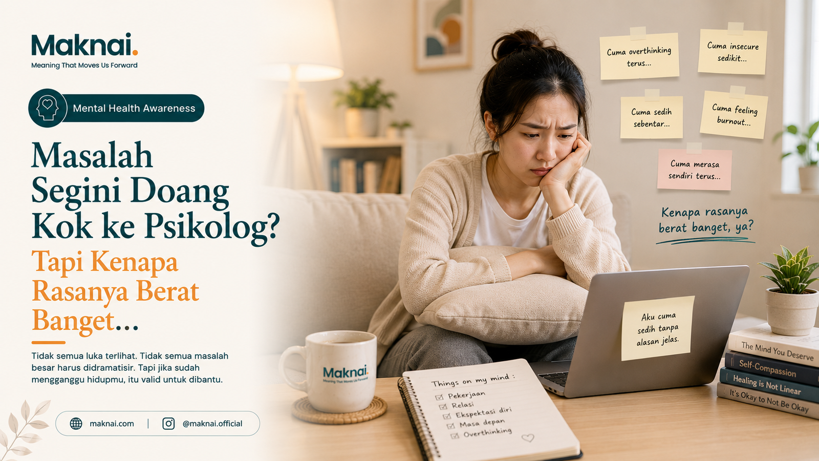 Masalah Segini Doang Kok ke Psikolog? Tapi Kenapa Rasanya Berat Banget…