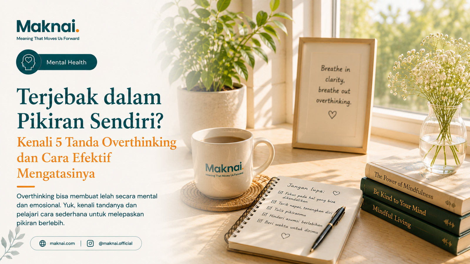 Terjebak dalam Pikiran Sendiri? Kenali 5 Tanda Overthinking dan Cara Efektif Mengatasinya