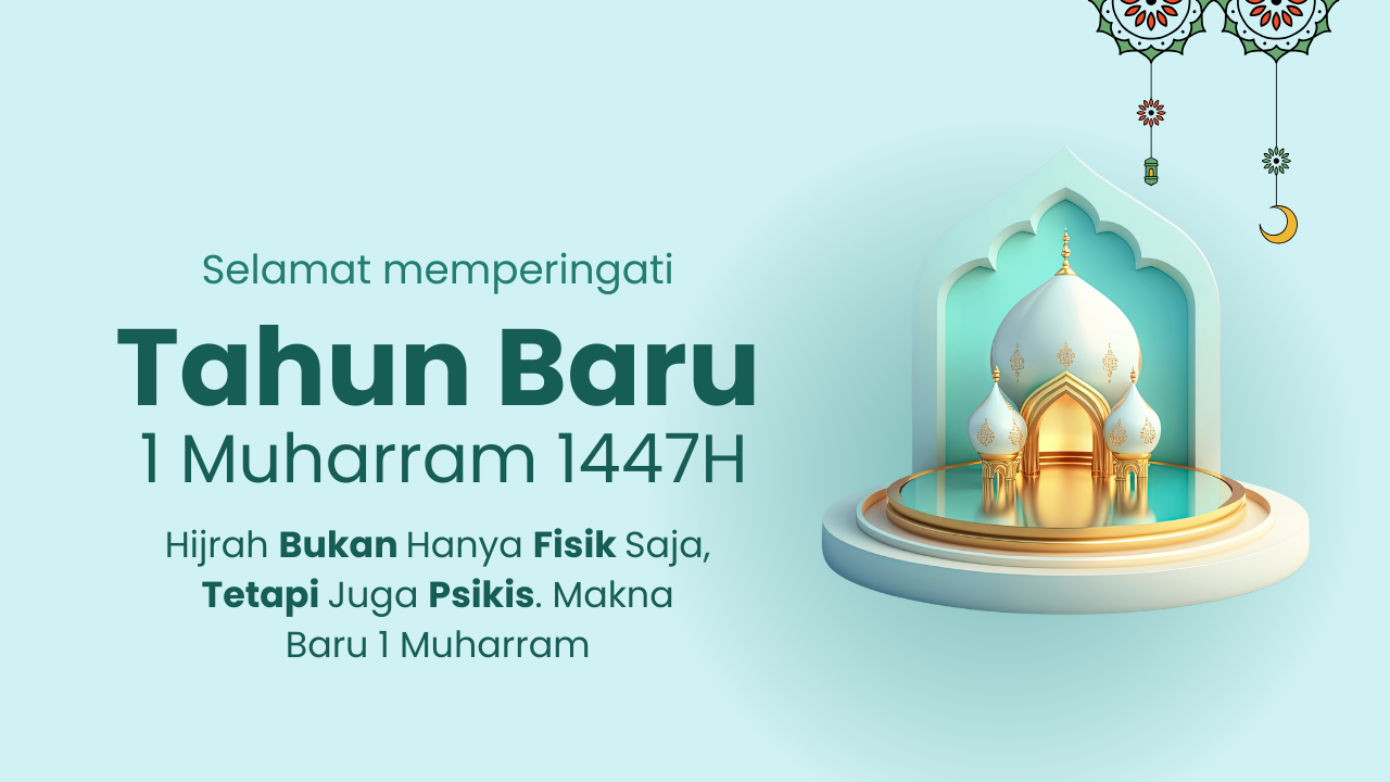 Hijrah Bukan Hanya Fisik Saja, Tetapi Juga Psikis. Makna Baru 1 Muharram